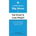 The Little Book of Big Ideas to Eat Smart and Lose Weight