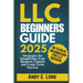 LLC Beginners Guide 2025: Strategies for Simplifying Your Business Launch and Long-Term Success
