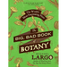 The Big, Bad Book of Botany: The World's Most Fascinating Flora