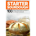 Starter Sourdough: 100 Artisan Bread Baking recipes in one Bread Cookbook