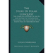 The Story Of Polar Conquest: The Complete History Of Arctic And Antarctic Exploration Including The Discovery Of The South Pole By Amundsen And Sco