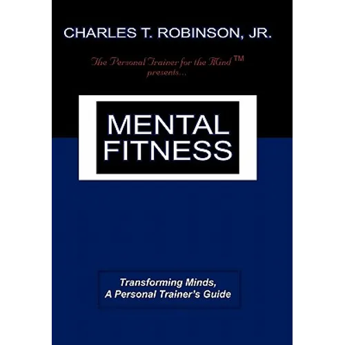 Mental Fitness: Transforming Minds, a Personal Trainer's Guide