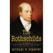 The Rothschilds: The Dynasty And The Legacy