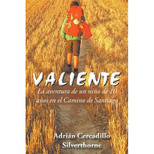 Valiente: La aventura de un niño de 10 años en el Camino de Santiago