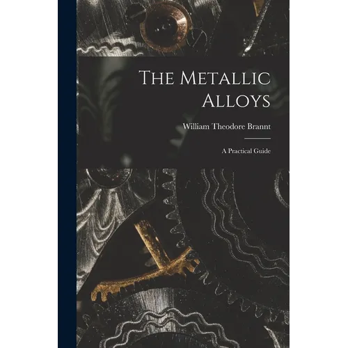 The Metallic Alloys: A Practical Guide