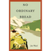 No Ordinary Bread