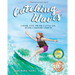 Catching Waves: A Board, a Pig, and How a Little Girl Became a Wakesurf Champion
