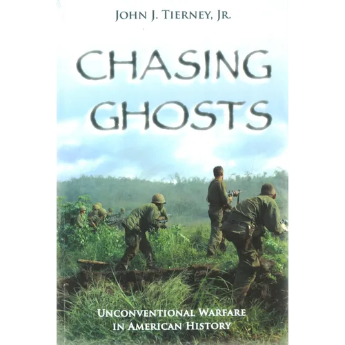 Chasing Ghosts: Unconventional Warfare in American History