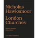 Nicholas Hawksmoor: London Churches