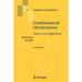 Combinatorial Optimization: Theory and Algorithms