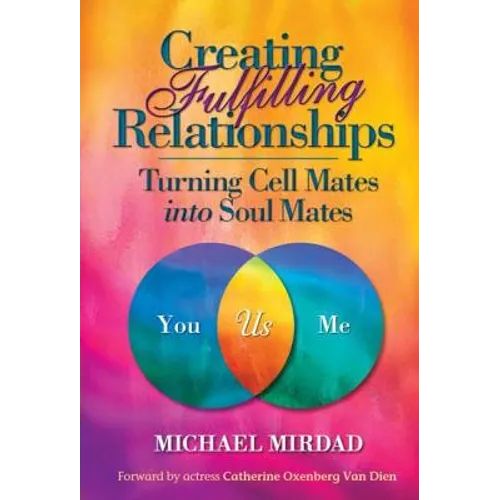 Creating Fulfilling Relationships: Turning Cell Mates Into Soul Mates