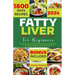Fatty Liver Diet Cookbook for Beginners: Ultimate Guide To Nourish Your Liver And Rejuvenate Your Body With Delicious And Nutrient-packed Recipes 7-Da