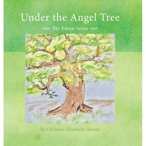 Under the Angel Tree: The Eileen Series