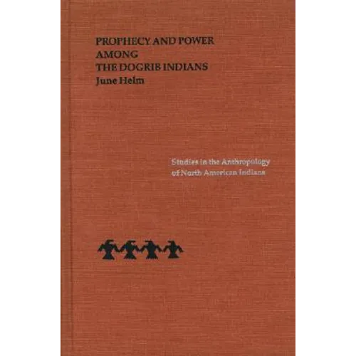 Prophecy and Power Among the Dogrib Indians