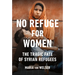 No Refuge for Women: The Tragic Fate of Syrian Refugees
