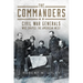 The Commanders: Civil War Generals Who Shaped the American West