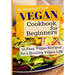 Vegan Cookbook for Beginners: 30 Easy Vegan Recipes for a Healthy Vegan Life