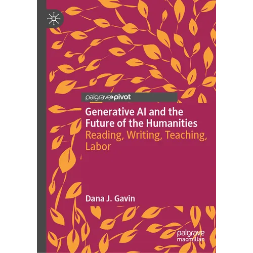 Generative AI and the Future of the Humanities: Reading, Writing, Teaching, Labor