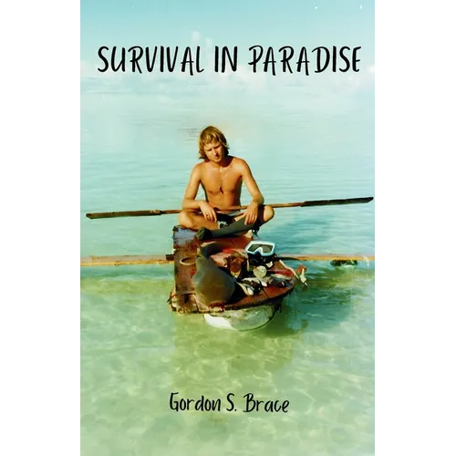 Survival in Paradise: The true story of surviving a tropical storm and remote deserted island in the middle of the Indian Ocean