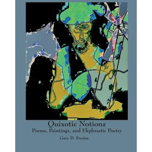 Quixotic Notions: Poems, Paintings, and Ekphrastic Poetry