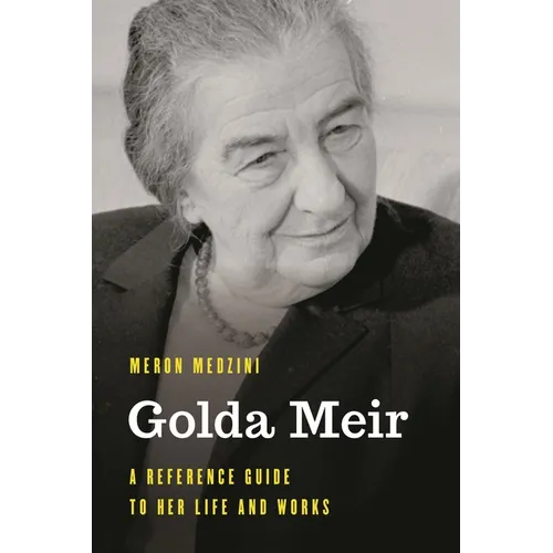 Golda Meir: A Reference Guide to Her Life and Works