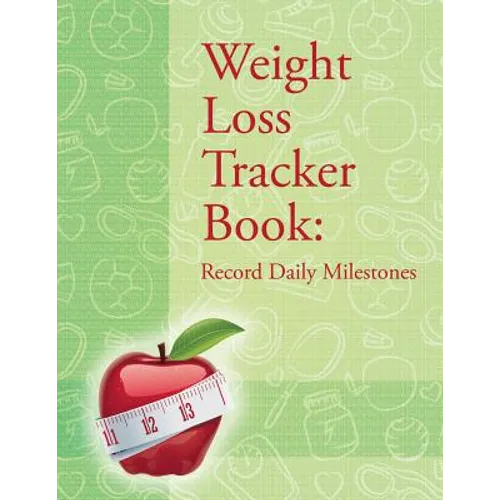 Weight Loss Tracker Book: Record Daily Milestones