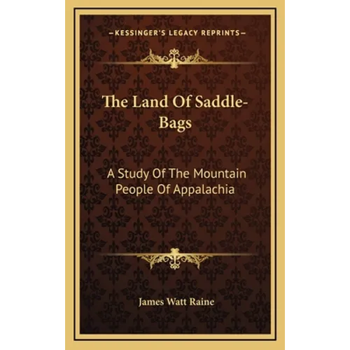 The Land Of Saddle-Bags: A Study Of The Mountain People Of Appalachia
