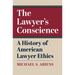 The Lawyer's Conscience: A History of American Lawyer Ethics