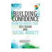 Building Confidence: : How To Overcome Self Doubt And Social Anxiety