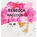 Rebecca Raccoon