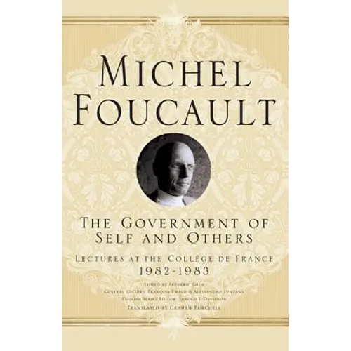 The Government of Self and Others: Lectures at the Collège de France 1982-1983