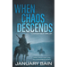 When Chaos Descends: A Post-Apocalyptic Survival Thriller