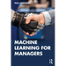 Machine Learning for Managers