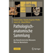 Pathologisch-Anatomische Sammlung Des Naturhistorischen Museums Wien Im Narrenturm