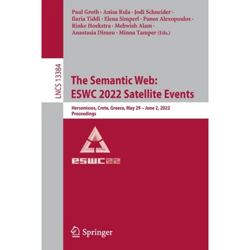 The Semantic Web: Eswc 2022 Satellite Events: Hersonissos, Crete, Greece, May 29 - June 2, 2022, Proceedings