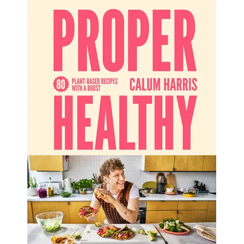 Proper Healthy: 80 Plant-Based Recipes with a Boost