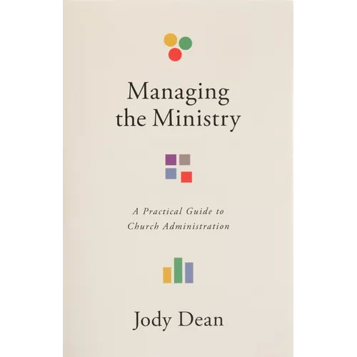 Managing the Ministry: A Practical Guide to Church Administration