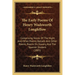 The Early Poems Of Henry Wadsworth Longfellow: Comprising Voices Of The Night And Other Poems, Ballads And Other Poems, Poems On Slavery, And The Span