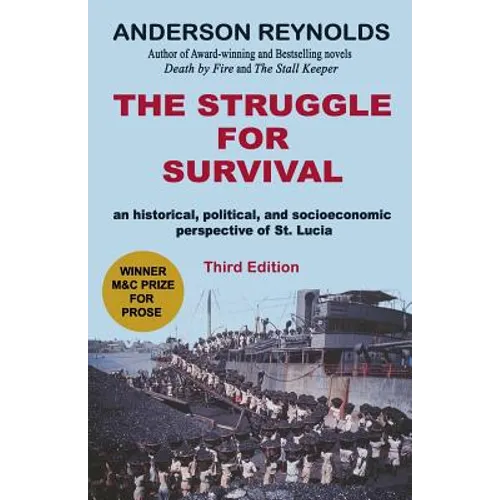 The Struggle for Survival: : An Historical, Political, and Socioeconomic Perspective of St. Lucia