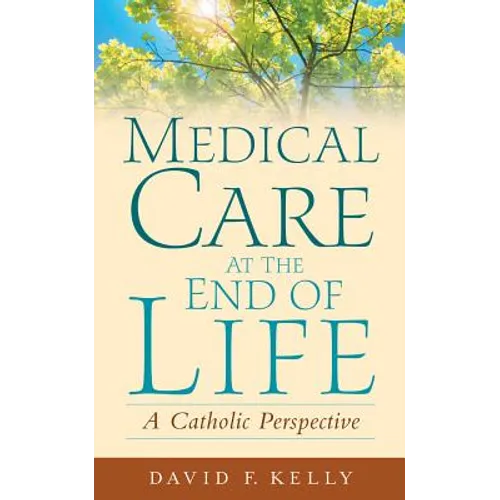 Medical Care at the End of Life: A Catholic Perspective