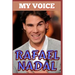 Rafael Nadal: My Voice - Tennis King And Voice Of Victory