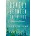 Gently Between the Words: Essays and Poems