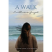 A walk I will never forget.