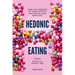 Hedonic Eating: How the Pleasure of Food Affects Our Brains and Behavior