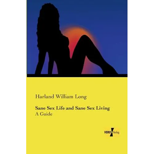 Sane Sex Life and Sane Sex Living: A Guide