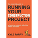 The Essential Guide To Running Your Construction Project: Why Some Projects Fail While Others Succeed