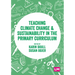 Teaching Climate Change and Sustainability in the Primary Curriculum