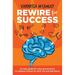 REWIRE for SUCCESS: An easy guide for using neuroscience to improve choices for work, life and well-being