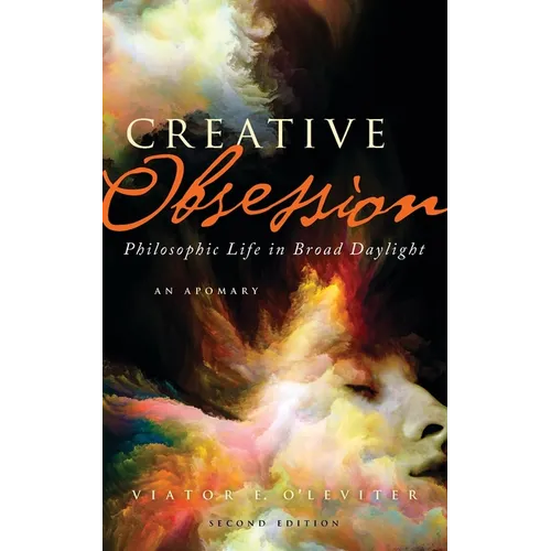 Creative Obsession (2nd Ed.): Philosophic Life in Broad Daylight