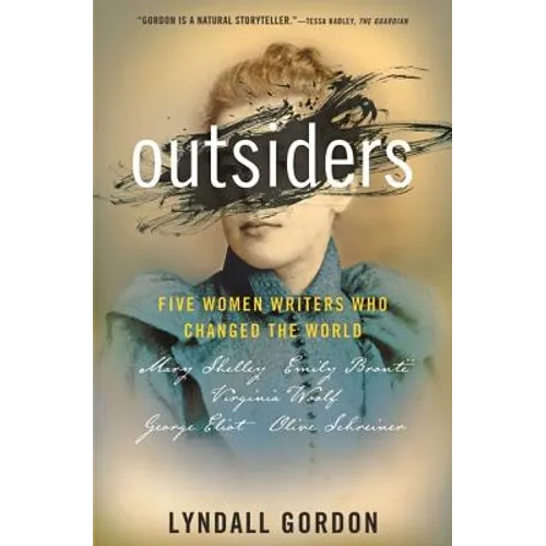 Outsiders: Five Women Writers Who Changed the World